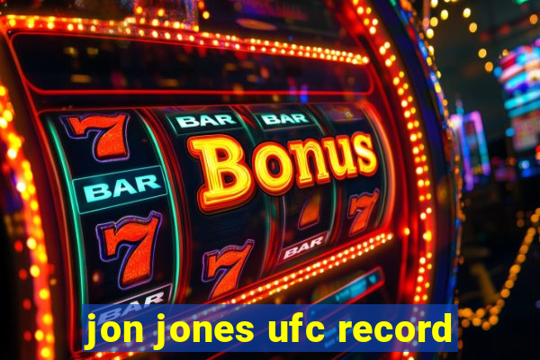 jon jones ufc record